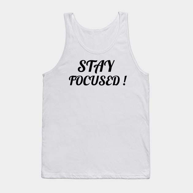 STAY FOCUSED! Tank Top by BigtoFitmum27